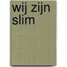 Wij zijn slim by Suzanne Weusten