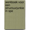Werkboek voor een structuurjunkie in spe door Cynthia Schultz