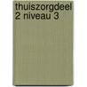 Thuiszorgdeel 2 niveau 3 by E.C.A. van Diepen