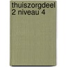 Thuiszorgdeel 2 niveau 4 door M.L. de Jager