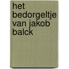 Het bedorgeltje van Jakob Balck door Harm de Jonge