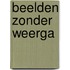 Beelden zonder weerga