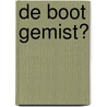 De boot gemist? by Ward Rougoor
