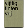 Vijftig tinten vrij by E.L. James