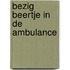 Bezig Beertje in de ambulance