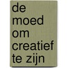 De moed om creatief te zijn door Doreen Virtue