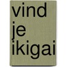 Vind je ikigai door Hector Garcia