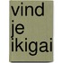 Vind je ikigai