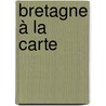 Bretagne à la carte door Joris Delanghe