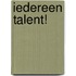 Iedereen talent!