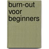 Burn-out voor beginners by Arnout Van den Bossche