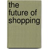 The future of shopping by Pauline Neerman