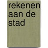 Rekenen aan de stad by Jan Brouwer