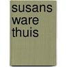 Susans ware thuis by Frederika Meerman