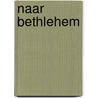 Naar Bethlehem door Ada Schouten-Verrips