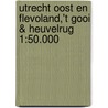 Utrecht oost en Flevoland,'t Gooi & Heuvelrug 1:50.000 door Anwb