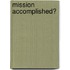Mission Accomplished?
