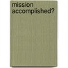 Mission Accomplished? door T. Jansen