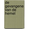 De gevangene van de hemel by Carlos Ruiz Zafón