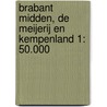 Brabant midden, De Meijerij en Kempenland 1: 50.000 door Anwb