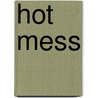 Hot mess door Lucy Vine