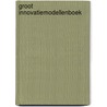 Groot innovatiemodellenboek door Ruud Smeulders