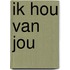 Ik hou van jou