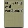 En..., nog wat verdiend? by André van der Lee