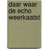 Daar waar de echo weerkaatst door Monika Auch