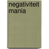 Negativiteit mania door Rijn Vogelaar