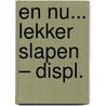 En nu... lekker slapen – Displ. by Bea Kalter