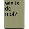 Wie is de Mol? door Art Rooijakkers