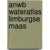 ANWB Wateratlas Limburgse Maas by Anwb