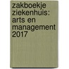 Zakboekje ziekenhuis: Arts en Management 2017 door Onbekend
