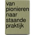 Van pionieren naar staande praktijk