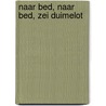 Naar bed, naar bed, zei Duimelot door Diverse auteurs