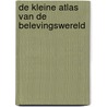 De kleine atlas van de belevingswereld by Louise van Swaaij