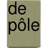 De Pôle by Hebeltje van der Velde -vertaling door Aart Jan Feitsma