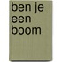 Ben je een boom