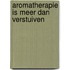 Aromatherapie is meer dan verstuiven