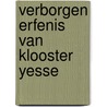 Verborgen erfenis van klooster Yesse door Hein Bloemink