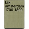Kijk Amsterdam 1700-1800 door Boudewijk Bakker