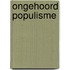 Ongehoord populisme