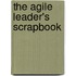The Agile Leader's Scrapbook