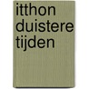 Itthon Duistere tijden door Onbekend