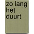 Zo lang het duurt