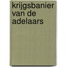 Krijgsbanier van de Adelaars by Ben Kane