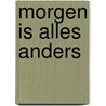 Morgen is alles anders by José Vriens