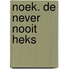 Noek. de never nooit heks door Judy Voogd