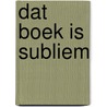 Dat boek is subliem door Henk de Jong